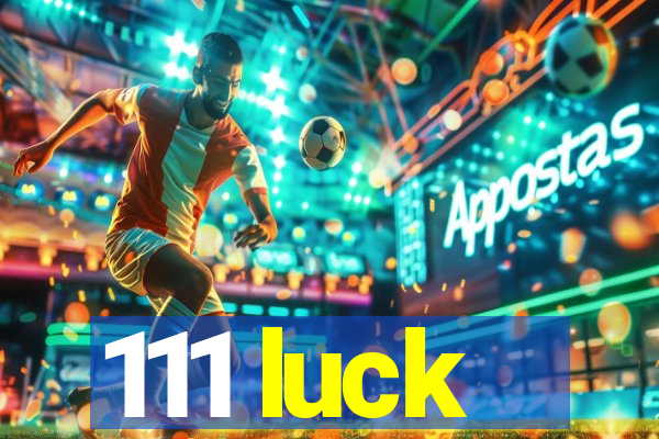 111 luck